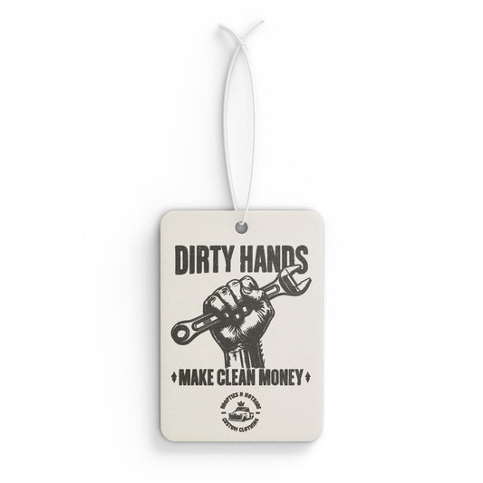 Handcrafted Car Air Freshener | Dirty Hands, Make Clean Money, Automotive Gift, Garage Decor, Unique Car Accessory