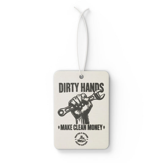 Handcrafted Car Air Freshener | Dirty Hands, Make Clean Money, Automotive Gift, Garage Decor, Unique Car Accessory